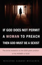 If God Does Not Permit a Woman to Preach Then God Must Be a Sexist - Paperback
