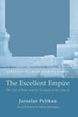 The Excellent Empire: The Fall of Rome and the Triumph of the Church - Paperback