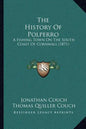 The History Of Polperro: A Fishing Town On The South Coast Of Cornwall (1871) - Paperback