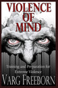 Violence of Mind: Training and Preparation for Extreme Violence - Paperback