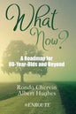 What Now?: A Roadmap for 80-Year-Olds and Beyond - Paperback