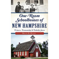 One-Room Schoolhouses of New Hampshire: Primers, Penmanship & Potbelly Stoves - Hardcover