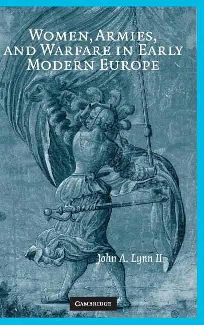 Women, Armies, and Warfare in Early Modern Europe - Hardcover