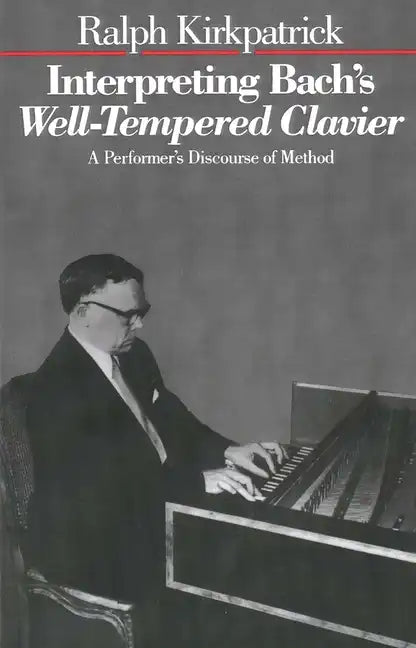Interpreting Bach's Well-Tempered Clavier: A Performer`s Discourse of Method - Paperback