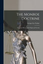 The Monroe Doctrine: a Concise History of Its Origin and Growth - Paperback
