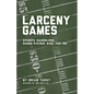 Larceny Games: Sports Gambling, Game Fixing and the FBI - Paperback