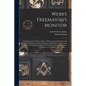 Webb's Freemason's Monitor: Including the First Three Degrees, With the Funeral Service and Other Public Ceremonies; Together With Many Useful For - Paperback