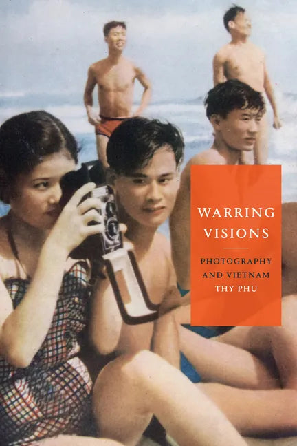 Warring Visions: Photography and Vietnam - Paperback