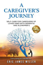 A Caregiver's Journey: Self-Care For Caregivers of Loved Ones with Dementia and Alzheimer's - Paperback
