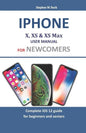 iPhone X, XS & XS Max User Manual for Newcomers: Complete IOS 12 Guide for Beginners and Seniors - Paperback