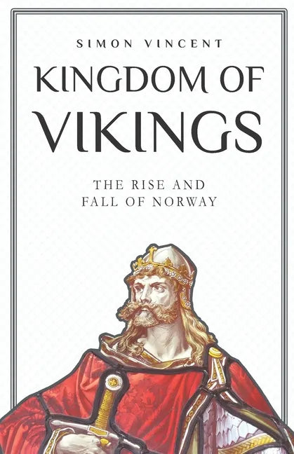 Kingdom of Vikings: The Rise and Fall of Norway - Paperback