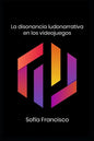 La Disonancia Ludonarrativa En Los Videojuegos - Paperback