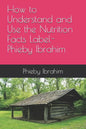 How to Understand and Use the Nutrition Facts Label- Phieby Ibrahim - Paperback