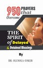 950 Prayers that overcome The Spirit of Delayed and detained Blessings - Hardcover