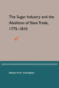 The Sugar Industry and the Abolition of Slave Trade, 1775-1810 - Paperback