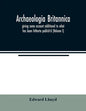 Archaeologia Britannica, giving some account additional to what has been hitherto publish'd, of the languages, histories and customs of the original i - Paperback