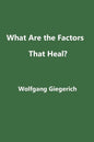 What Are the Factors That Heal? - Paperback