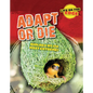 Adapt or Die: Biology at Its Most Extreme! - Paperback