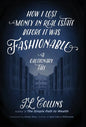 How I Lost Money in Real Estate Before It Was Fashionable: A Cautionary Tale - Hardcover