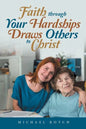 Faith Through Your Hardships Draws Others to Christ - Paperback