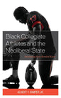 Black Collegiate Athletes and the Neoliberal State: Dreaming from Bended Knee - Paperback