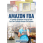 Amazon FBA: A Scientific Breakdown of How to Build Your Own Profitable Amazon FBA Business - Paperback