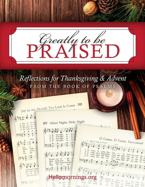 Greatly To Be Praised: Reflections for Thanksgiving & Advent From the Book of Psalms - Paperback