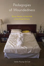 Pedagogies of Woundedness: Illness, Memoir, and the Ends of the Model Minority - Hardcover
