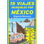 15 Viajes Increíbles por México: México por carretera - Paperback