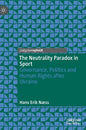 The Neutrality Paradox in Sport: Governance, Politics and Human Rights After Ukraine - Hardcover