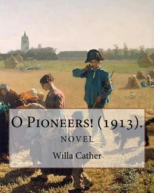 O Pioneers! (1913). By: Willa Cather (Novel): Willa Sibert Cather ( December 7, 1873 - April 24, 1947) was an American writer who achieved rec - Paperback