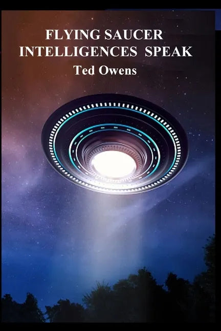 Flying Saucer Intelligences Speak - Paperback