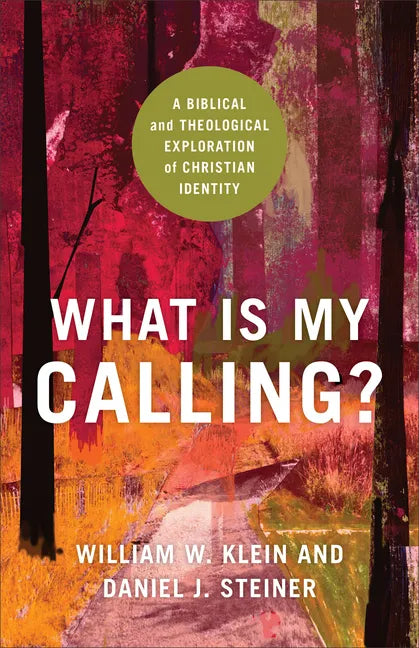 What Is My Calling?: A Biblical and Theological Exploration of Christian Identity - Paperback