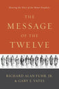 The Message of the Twelve: Hearing the Voice of the Minor Prophets - Paperback