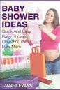 Baby Shower Ideas: Quick and Easy Baby Shower Ideas for the New Mom - Paperback