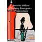 Security Officer Training Emergency Preparedness - Paperback