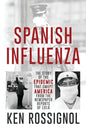 SPANISH INFLUENZA - The Story of the Epidemic That Swept America From the Newspaper Reports of 1918 - Paperback