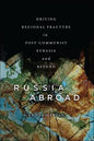 Russia Abroad: Driving Regional Fracture in Post-Communist Eurasia and Beyond - Paperback
