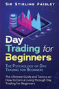 Day Trading for Beginners: The Psychology of Day Trading for Beginners - Paperback