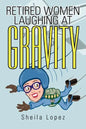 Retired Women-Laughing at Gravity - Paperback