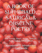 A Book of Sufi Ribald, Satirical & Obscene Poetry: Abu Nuwas, Sana'i, Anvari, Mahsati, Rumi, Sadi & Obeyd Zakani - Paperback