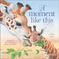A Moment Like This: A Story of Love Between Parent and Child - Board Book