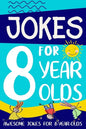 Jokes for 8 Year Olds: Awesome Jokes for 8 Year Olds: Birthday - Christmas Gifts for 8 Year Olds - Paperback