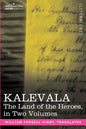 Kalevala: The Land of the Heroes in Two Volumes - Paperback