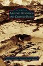 Around Gunnison and Crested Butte - Hardcover