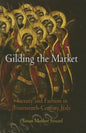 Gilding the Market: Luxury and Fashion in Fourteenth-Century Italy - Hardcover