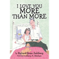 I Love You More Than More - Hardcover