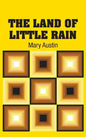 The Land of Little Rain - Hardcover