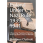 Poland Under Nazi Rule 1939-41: A Report Written by Thaddeus H. Chylinski, Vice Consul at the US Consular Office in Warsaw November 13, 1941 - Paperback