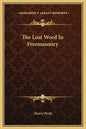 The Lost Word in Freemasonry - Hardcover